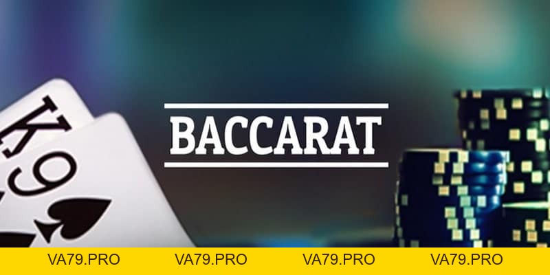 Baccarat Là Gì? Tìm Hiểu Về Trò Chơi Casino Cổ Điển - Va79