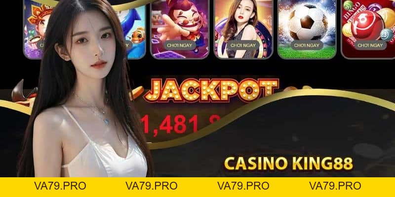 Casino Trực Tuyến King88 - Trải Nghiệm Cá Cược Đỉnh Cao - Va79
