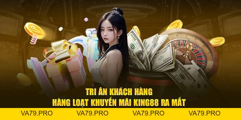Khuyến Mãi King88 - Va79