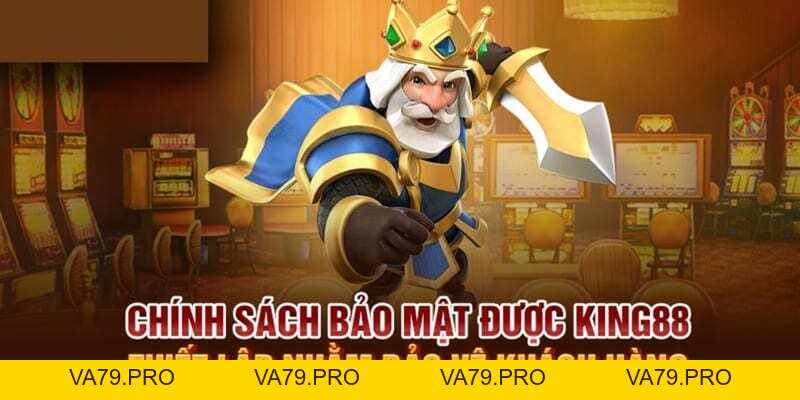 Chính Sách Bảo Mật King88 - Va79
