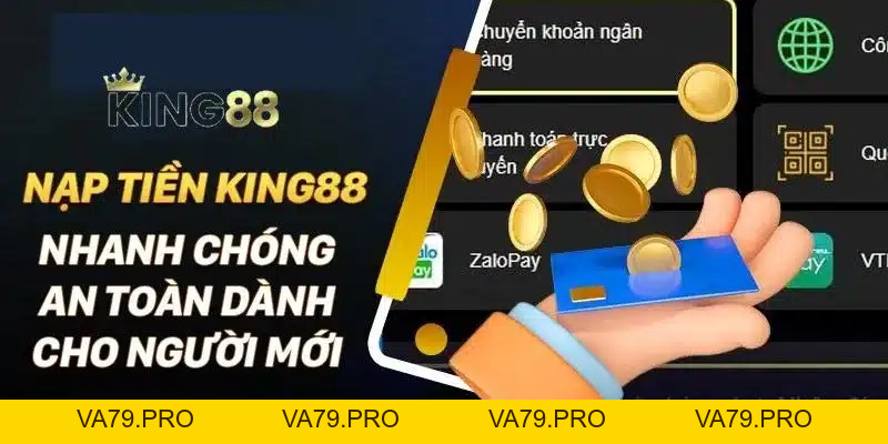 Hướng dẫn các bước nạp tiền King88 đơn giản nhất - Va79