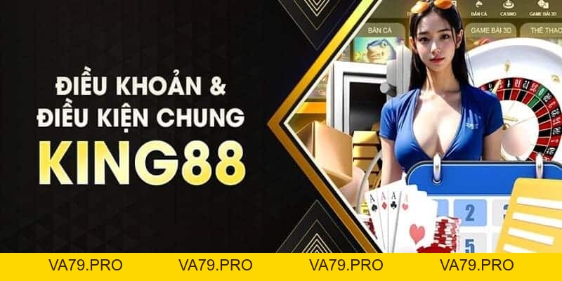 Điều khoản và điều kiện King88 - Va79