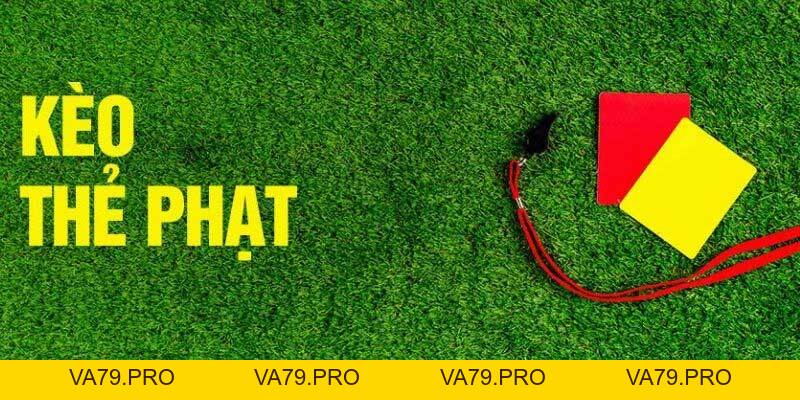 Kèo thẻ phạt - Chiến Thuật Cược Mang Tới Cơ Hội Thắng Cao - Va79
